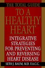 cover image The Total Guide to a Healthy Heart: Integrative Strategies for Preventing and Reversing Heart Disease