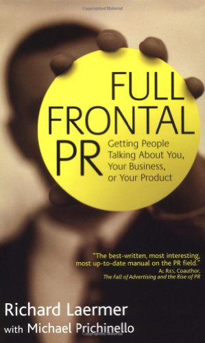 cover image Full Frontal PR: Getting People Talking about You, Your Business, or Your Product