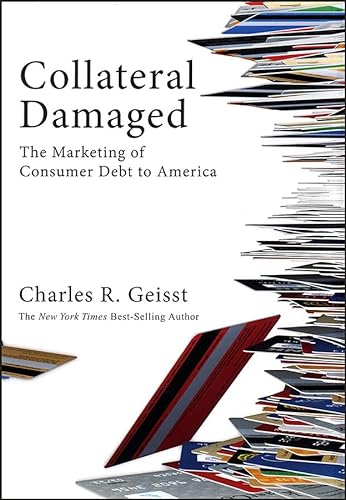 cover image Collateral Damaged: The Marketing of Consumer Debt to America