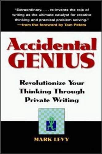 cover image Accidental Genius: Revolutionize Your Thinking Through Private Writing