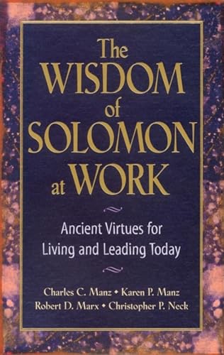 cover image THE WISDOM OF SOLOMON AT WORK: Ancient Virtues for Living and Leading Today