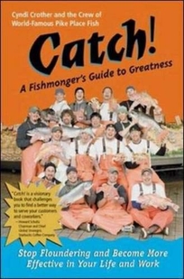 Catch!: A Fishmonger's Guide to Greatness