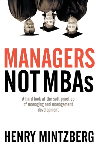 cover image MANAGERS NOT MBAs: A Hard Look at the Soft Practice of Managing and Management Development