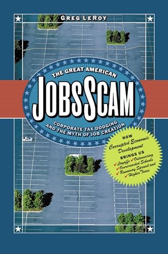 cover image The Great American Jobs Scam: Corporate Tax Dodging and the Myth of Job Creation