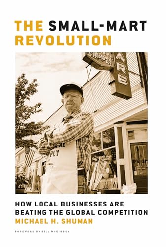 cover image The Small-Mart Revolution: How Local Businesses Are Beating the Global Competition