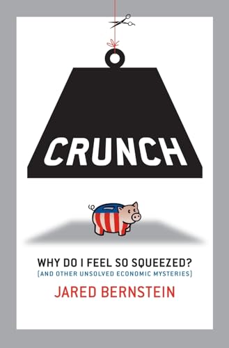 cover image Crunch: Why Do I Feel So Squeezed? (and Other Unsolved Economic Mysteries)