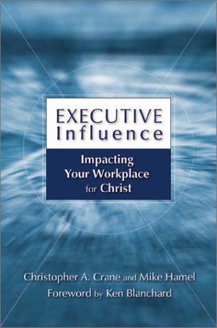 cover image Executive Influence: Impacting Your Workplace for Christ