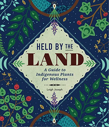 cover image Held by the Land: A Guide to Indigenous Plants for Wellness