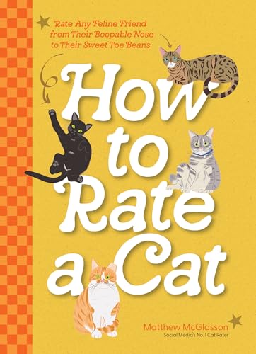cover image How to Rate a Cat: Rate Any Feline Friend from Their Boopable Nose to Their Sweet Toe Beans