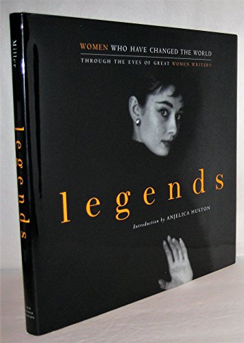 cover image Legends: Women Who Have Changed the World Through the Eyes of Great Women Writers