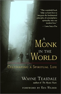 A MONK IN THE WORLD: Cultivating a Spiritual Life