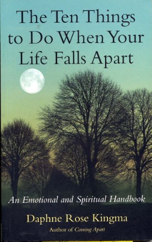 cover image The Ten Things to Do When Your Life Falls Apart: An Emotional and Spiritual Handbook