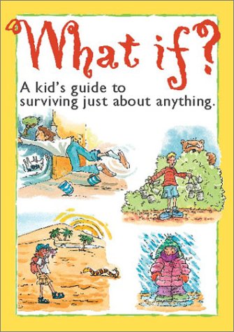 cover image What If?: A Kid's Guide to Surviving Just about Anything.