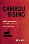 cover image CARIBOU RISING: Defending the Porcupine Herd, Gwich-'in Culture, and the Arctic National Wildlife Refuge