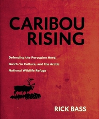CARIBOU RISING: Defending the Porcupine Herd