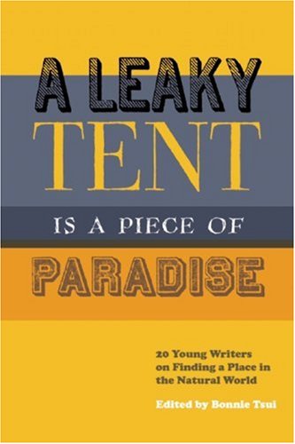 cover image A Leaky Tent Is a Piece of Paradise: 20 Young Writers on Finding a Place in the Natural World