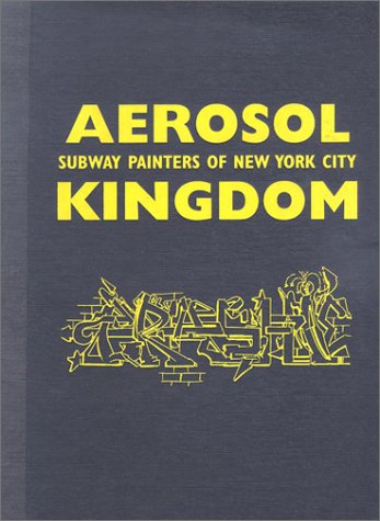cover image Aerosol Kingdom: Subway Painters of New York City