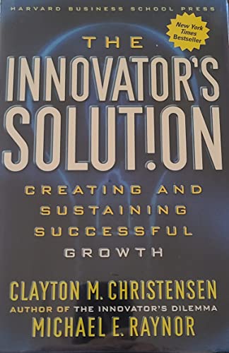 cover image THE INNOVATOR'S SOLUTION: Creating and Sustaining Successful Growth