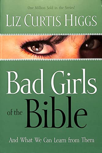 cover image Bad Girls of the Bible: And What We Can Learn from Them