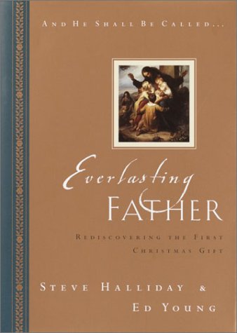 cover image EVERLASTING FATHER: Rediscovering the First Christmas Gift