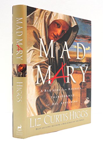 cover image MAD MARY: A Bad Girl from Magdala Transformed at His Appearing