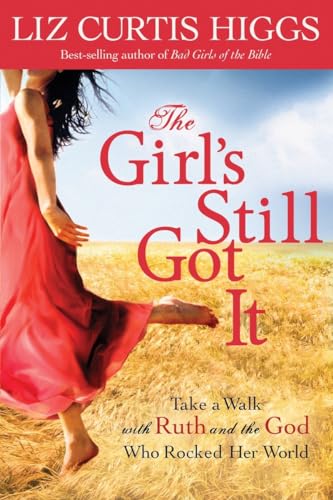 cover image The Girl’s Still Got It: 
Take a Walk with Ruth and the God Who Rocked Her World