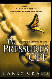 THE PRESSURES OFF: Theres a New Way to Live