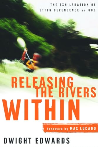 cover image RELEASING THE RIVERS WITHIN: The Exhilaration of Utter Dependence on God