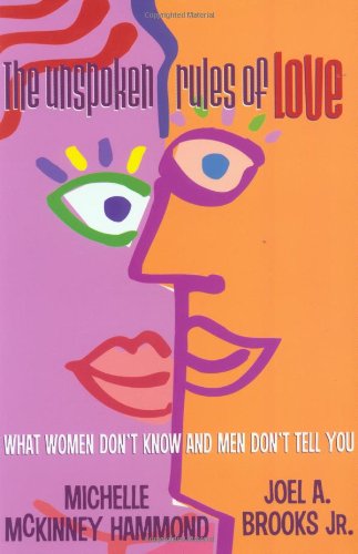 cover image The Unspoken Rules of Love: What Women Don't Know and Men Don't Tell You