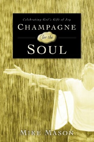 cover image CHAMPAGNE FOR THE SOUL: Celebrating God's Gift of Joy