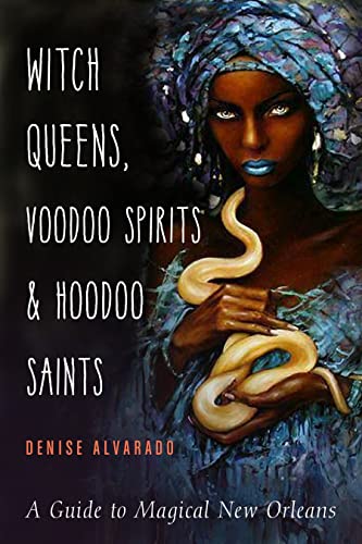cover image Witch Queens, Voodoo Spirits, and Hoodoo Saints: A Guide to Magical New Orleans