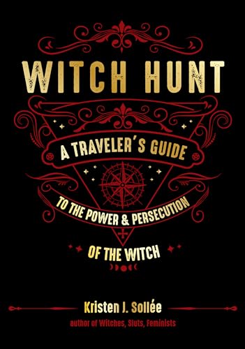 cover image Witch Hunt: A Traveler’s Guide to the Power and Persecution of the Witch