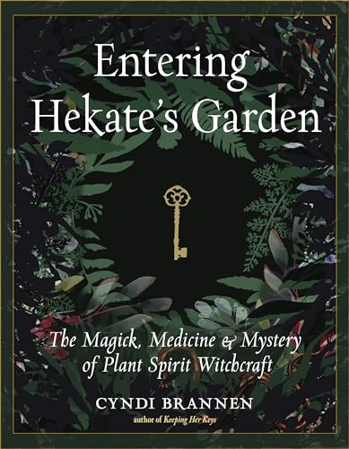 cover image Entering Hekate’s Garden: The Magick, Medicine & Mystery of Plant Spirit Witchcraft