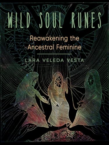 cover image Wild Soul Runes: Reawakening the Ancestral Feminine