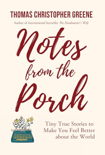 cover image Notes from the Porch: Tiny True Stories to Make You Feel Better About the World