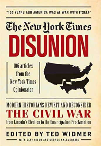 cover image Disunion: Modern Historians Revisit and Reconsider the Civil War from Lincoln's Election to the Emancipation Proclamation -  Articles from the New York Times Opinionator