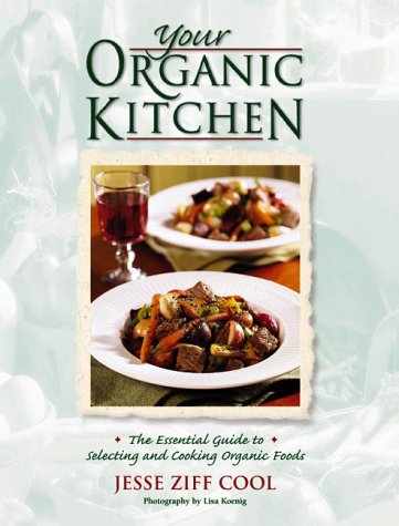 cover image Your Organic Kitchen: The Essential Guide to Selecting and Cooking Organic Foods with Over 160 Recipes