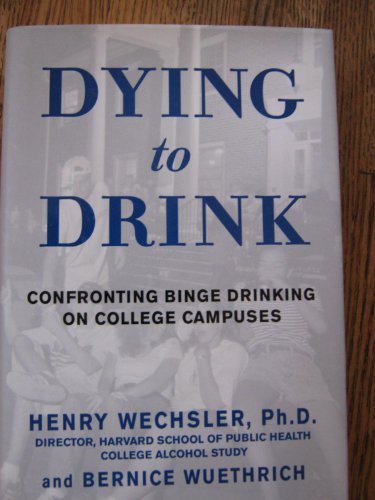 cover image DYING TO DRINK: Confronting Binge Drinking on College Campuses