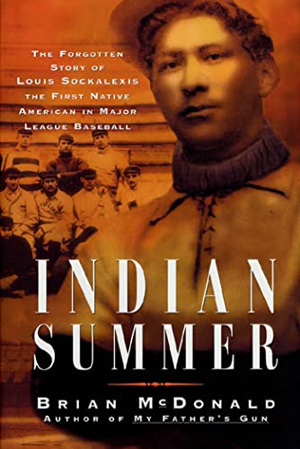 cover image INDIAN SUMMER: The Forgotten Story of Louis Sockalexis, the First Native American in Major League Baseball