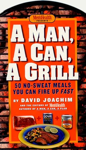 cover image Man, a Can, a Grill: 50 No-Sweat Meals You Can Fire Up Fast