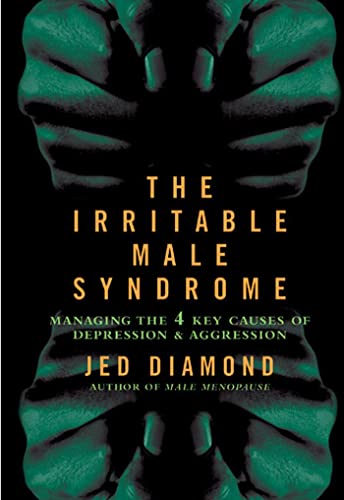 cover image THE IRRITABLE MALE SYNDROME: Managing the 4 Key Causes of Depression and Aggression