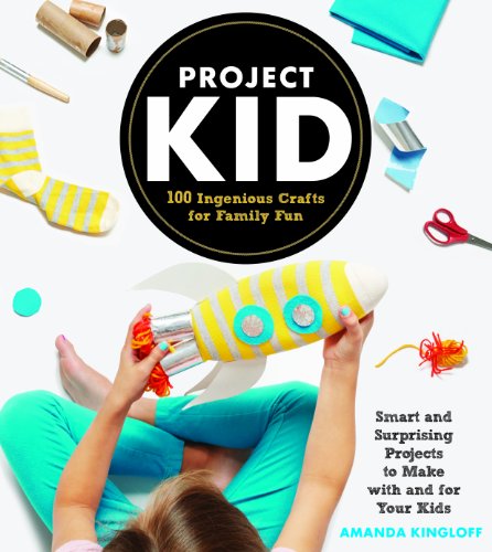 cover image Project Kid: 100 Ingenious Crafts for Family Fun