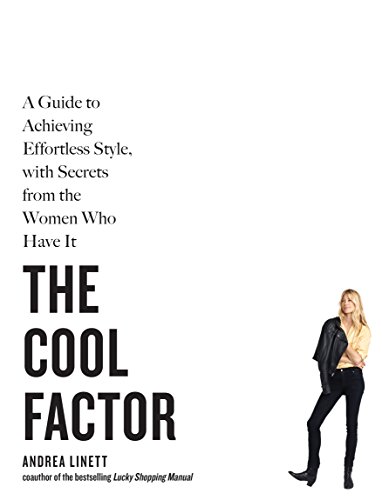 cover image The Cool Factor: A Guide to Achieving Effortless Style, from the Women Who Have It