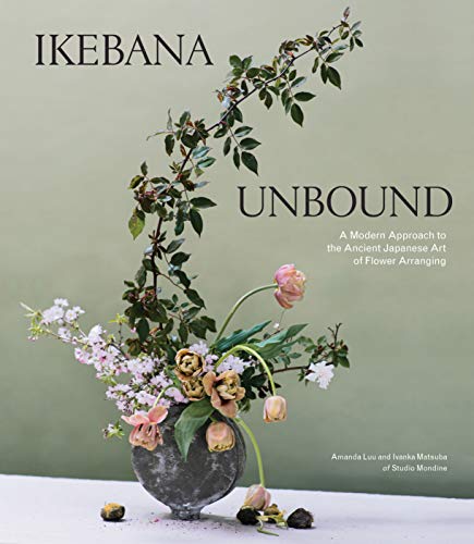 cover image Ikebana Unbound: A Modern Approach to the Ancient Japanese Art of Flower Arranging