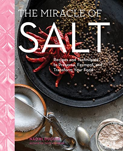 cover image The Miracle of Salt: Recipes to Preserve, Ferment, and Transform Your Food