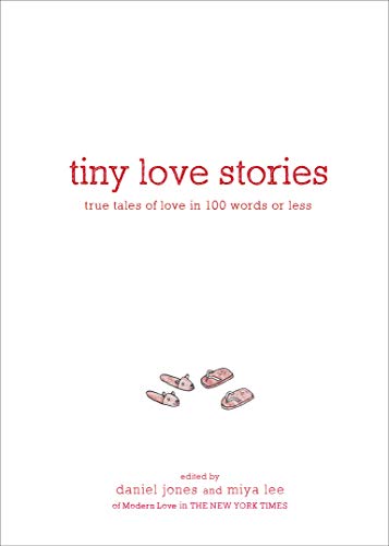 cover image Tiny Love Stories: True Tales of Love in 100 Words or Less