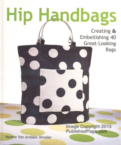 cover image Hip Handbags: Creating & Embellishing 40 Great-Looking Bags