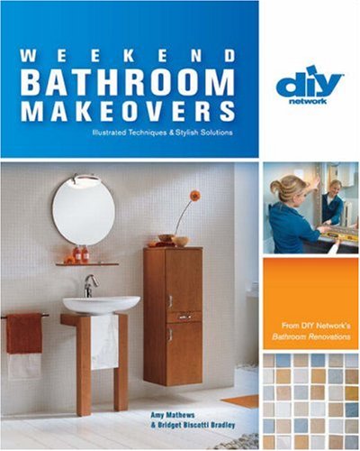 cover image Weekend Bathroom Makeovers: Illustrated Techniques & Stylish Solutions from the Hit DIY Show Bathroom Renovations