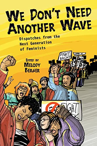 cover image We Don't Need Another Wave: Dispatches from the Next Generation of Feminists