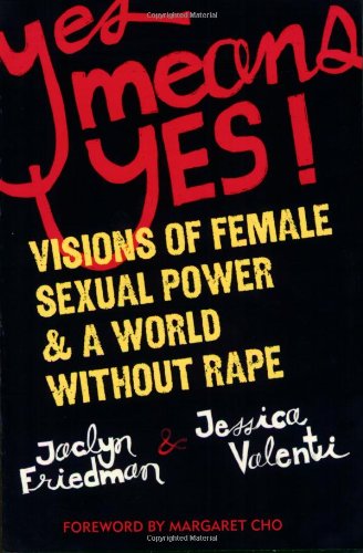 cover image Yes Means Yes!: Visions of Female Sexual Power & a World Without Rape
